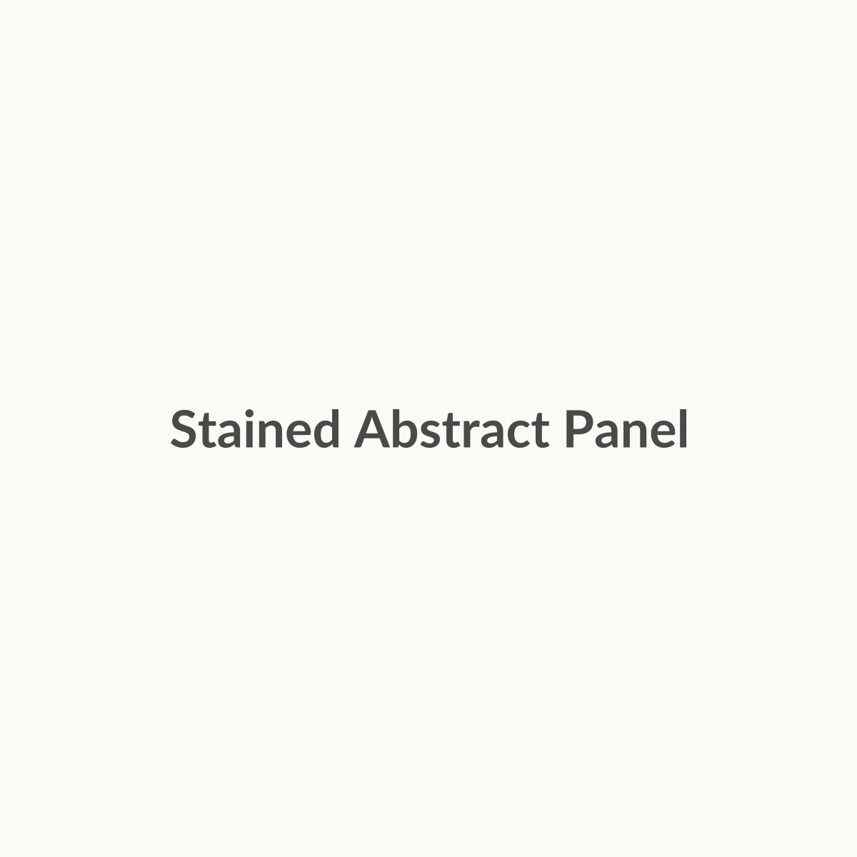 Stained Abstract Panel Stained Abstract Panel