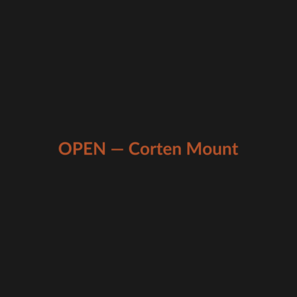OPEN — Corten Mount