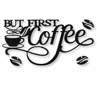 Wall Decor Coffee Signs - But First Coffee