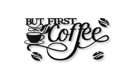 Wall Decor Coffee Signs - But First Coffee